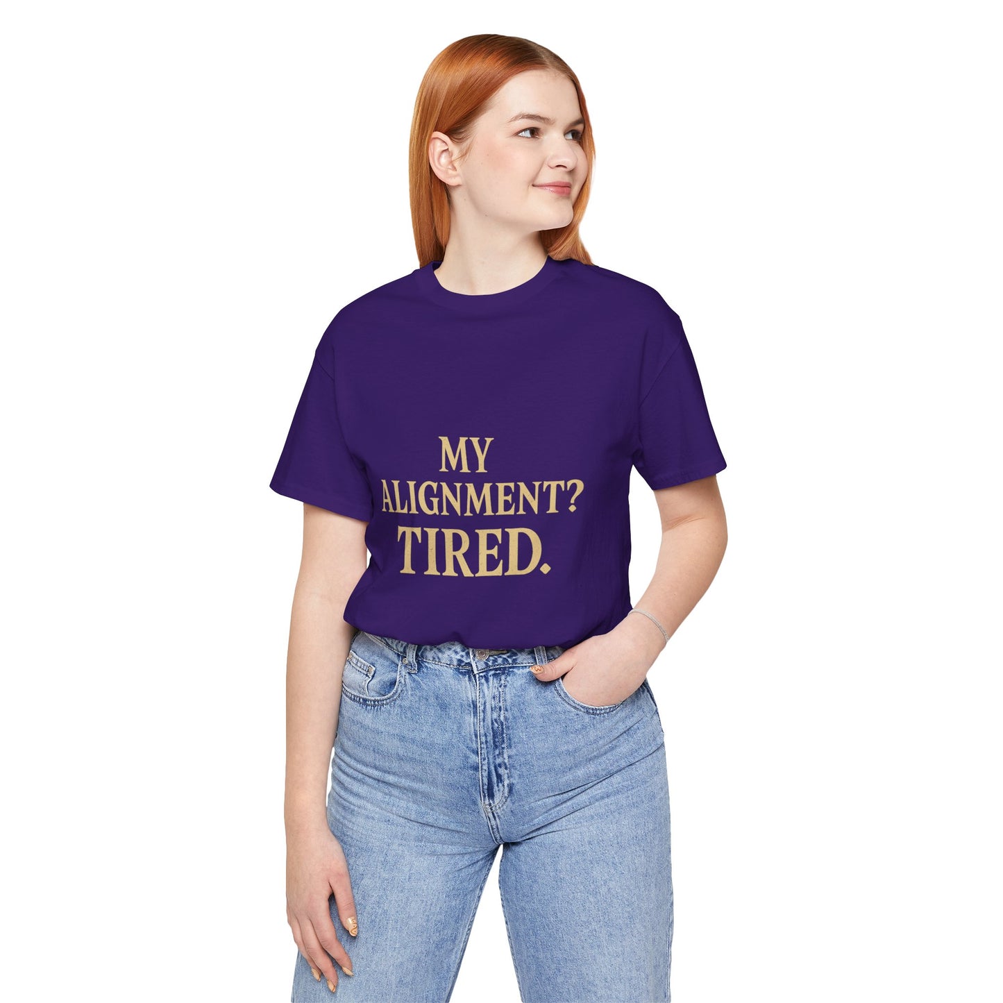 My Alignment? Tired Unisex Jersey Short Sleeve Tee T-shirt