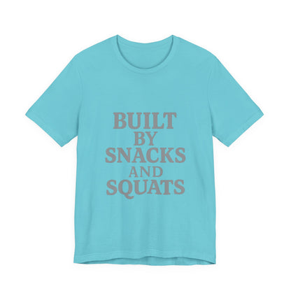 Built By Snacks And Squats Gym Humor Unisex Jersey Short Sleeve Tee T-shirt