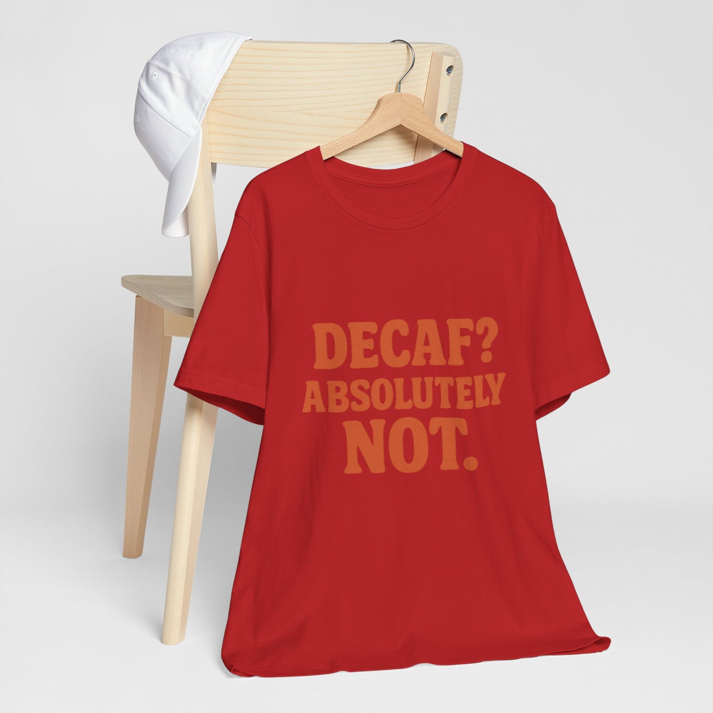 Decaf? Abssolutely Not Unisex Jersey Short Sleeve Tee T-shirt