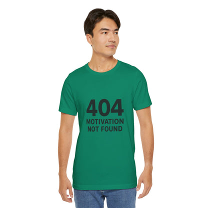 404 Motivation Not Found Introverts Humor Unisex Jersey Short Sleeve Tee T-shirt