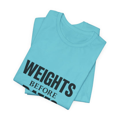 Weights Before Dates Gym Unisex Jersey Short Sleeve Tee T-shirt