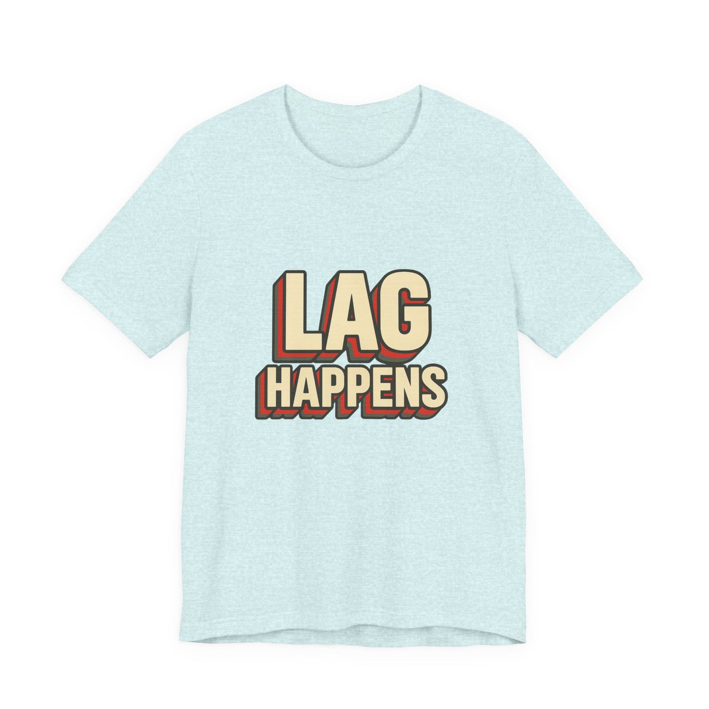Lag Happens Gamers Humor Unisex Jersey Short Sleeve Tee T-shirt