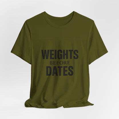 Weights Before Dates Gym Unisex Jersey Short Sleeve Tee T-shirt
