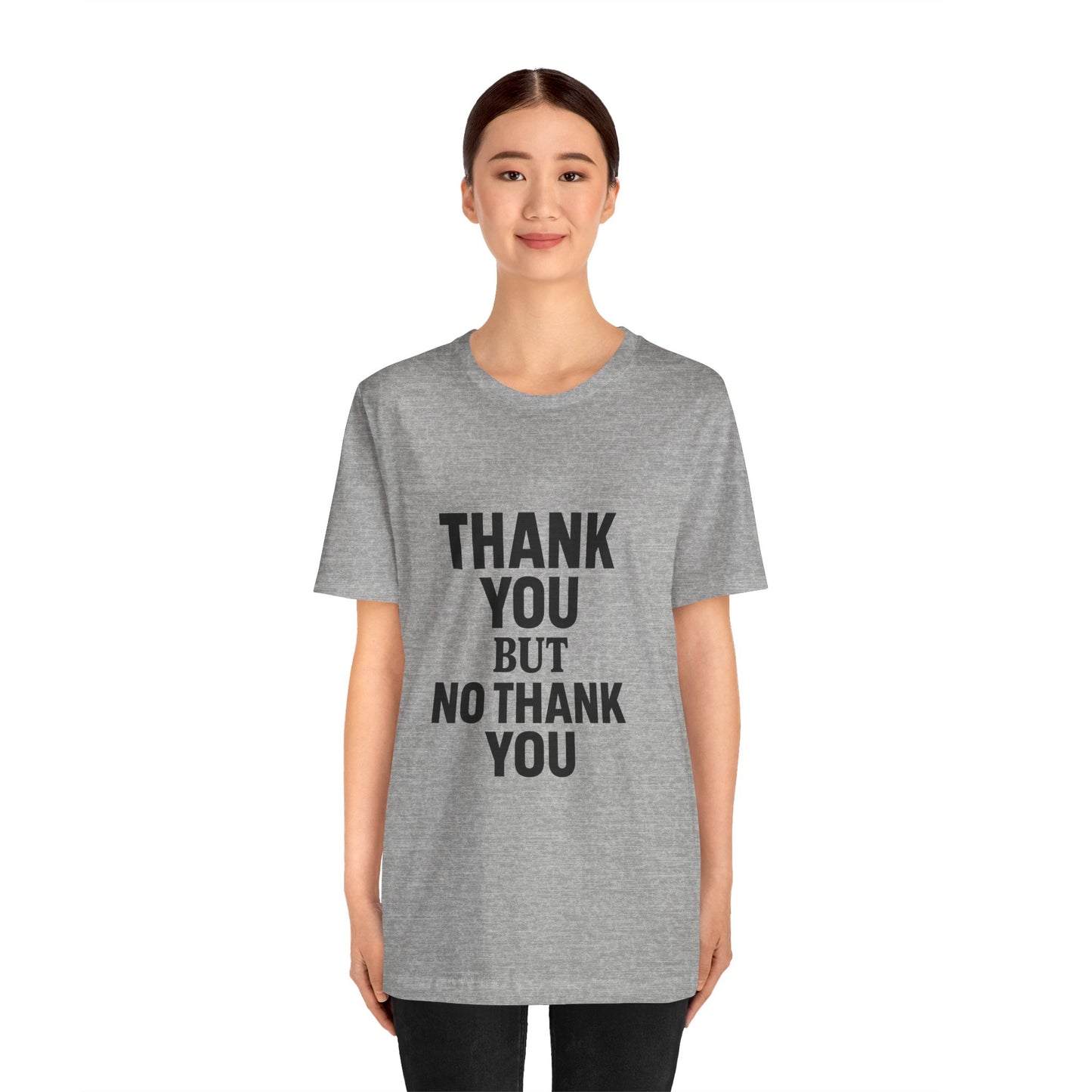 Thank You But No Thank You In Black Unisex Jersey Short Sleeve Tee T-shirt