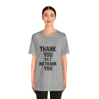 Thank You But No Thank You In Black Unisex Jersey Short Sleeve Tee T-shirt