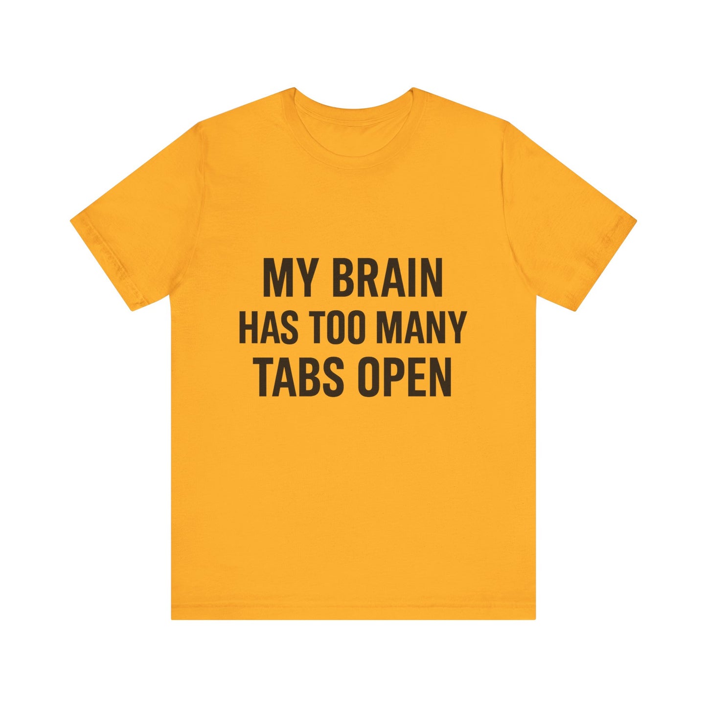 Too Many Tabs Open Unisex Jersey Short Sleeve Tee T-shirt