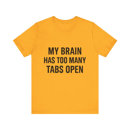 Too Many Tabs Open Unisex Jersey Short Sleeve Tee T-shirt