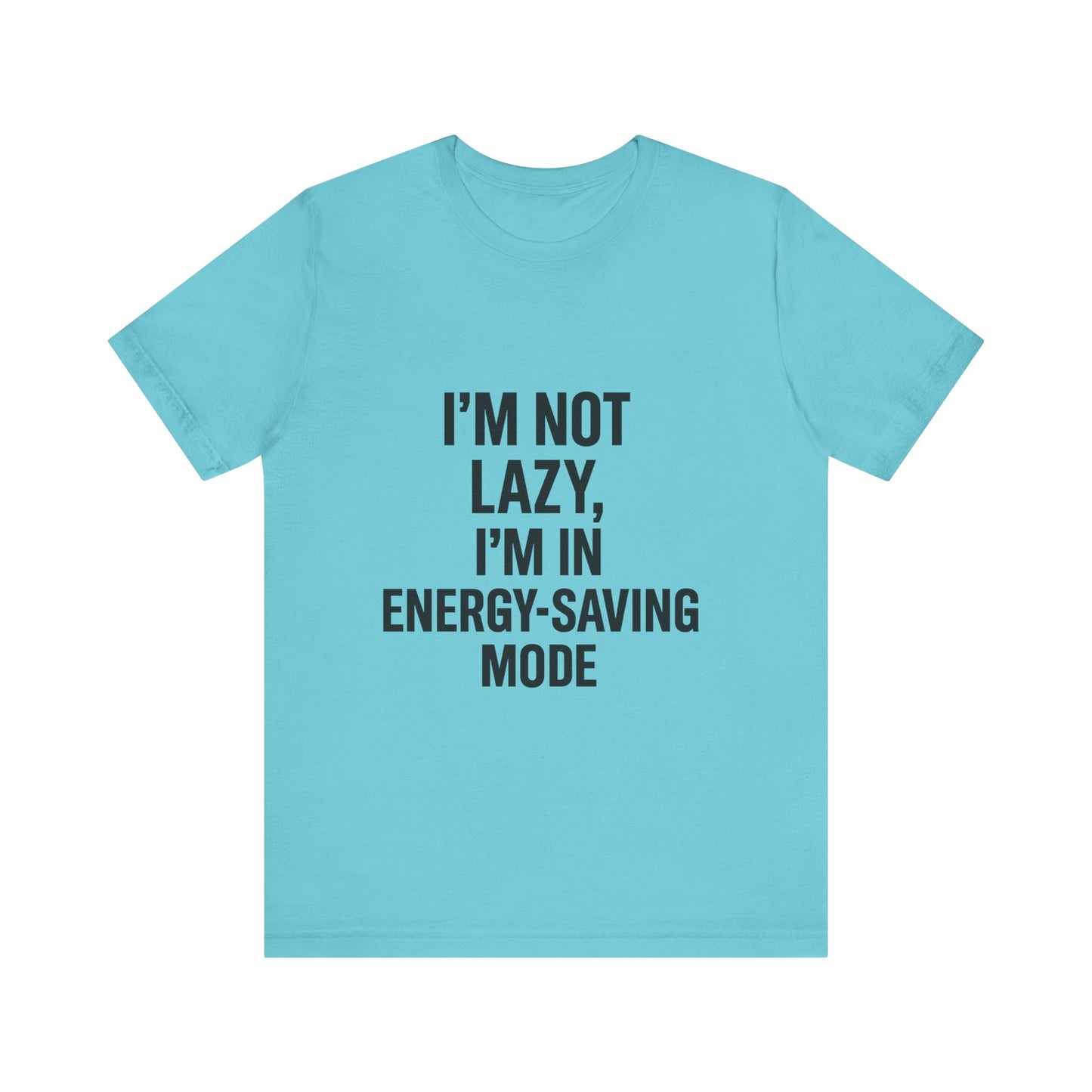 I'm Not Lazy Unisex Jersey Short Sleeve Tee T-shirt