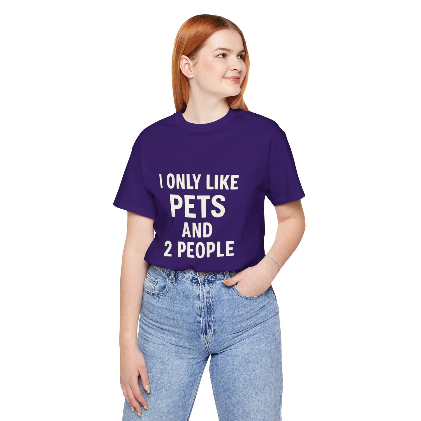 I Only Like Pets Unisex Jersey Short Sleeve Tee T-shirt