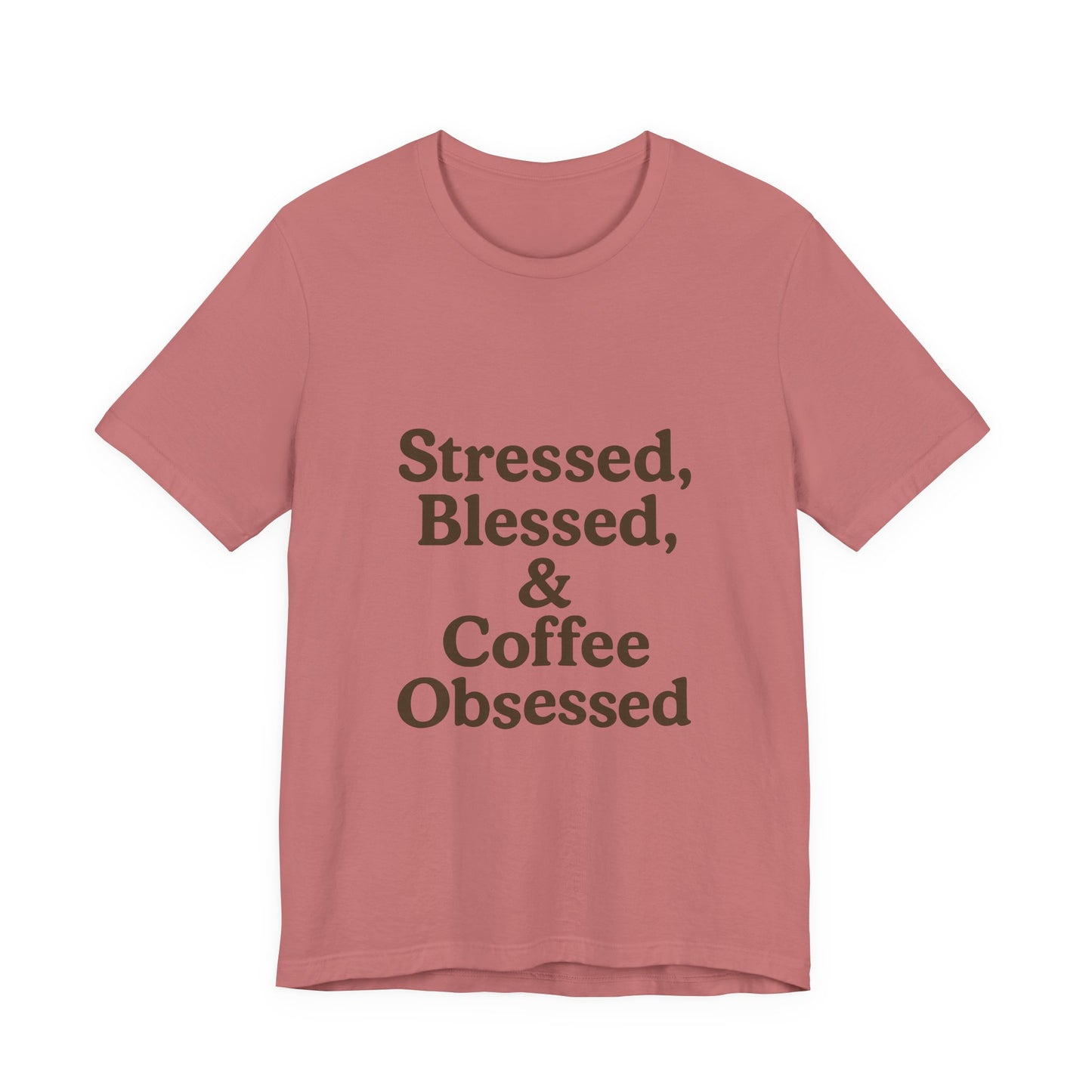 Stressed Blessed & Coffee Obsessed Unisex Jersey Short Sleeve Tee T-shirt