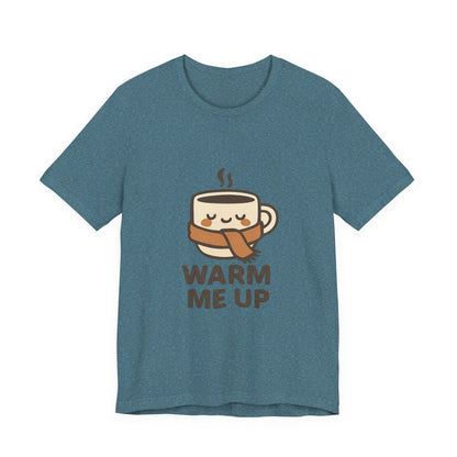 Warm Me Up Coffee Cup Unisex Jersey Short Sleeve Tee T-shirt