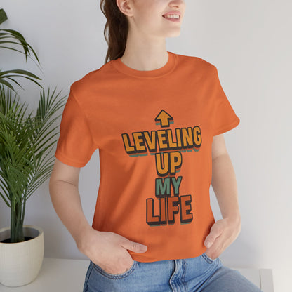Leveling Up My Life Unisex Jersey Short Sleeve Tee T-shirt