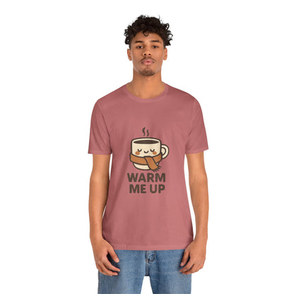 Warm Me Up Coffee Cup Unisex Jersey Short Sleeve Tee T-shirt