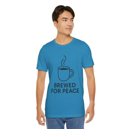 Brewed For Peace Coffee Humor Unisex Jersey Short Sleeve Tee T-shirt