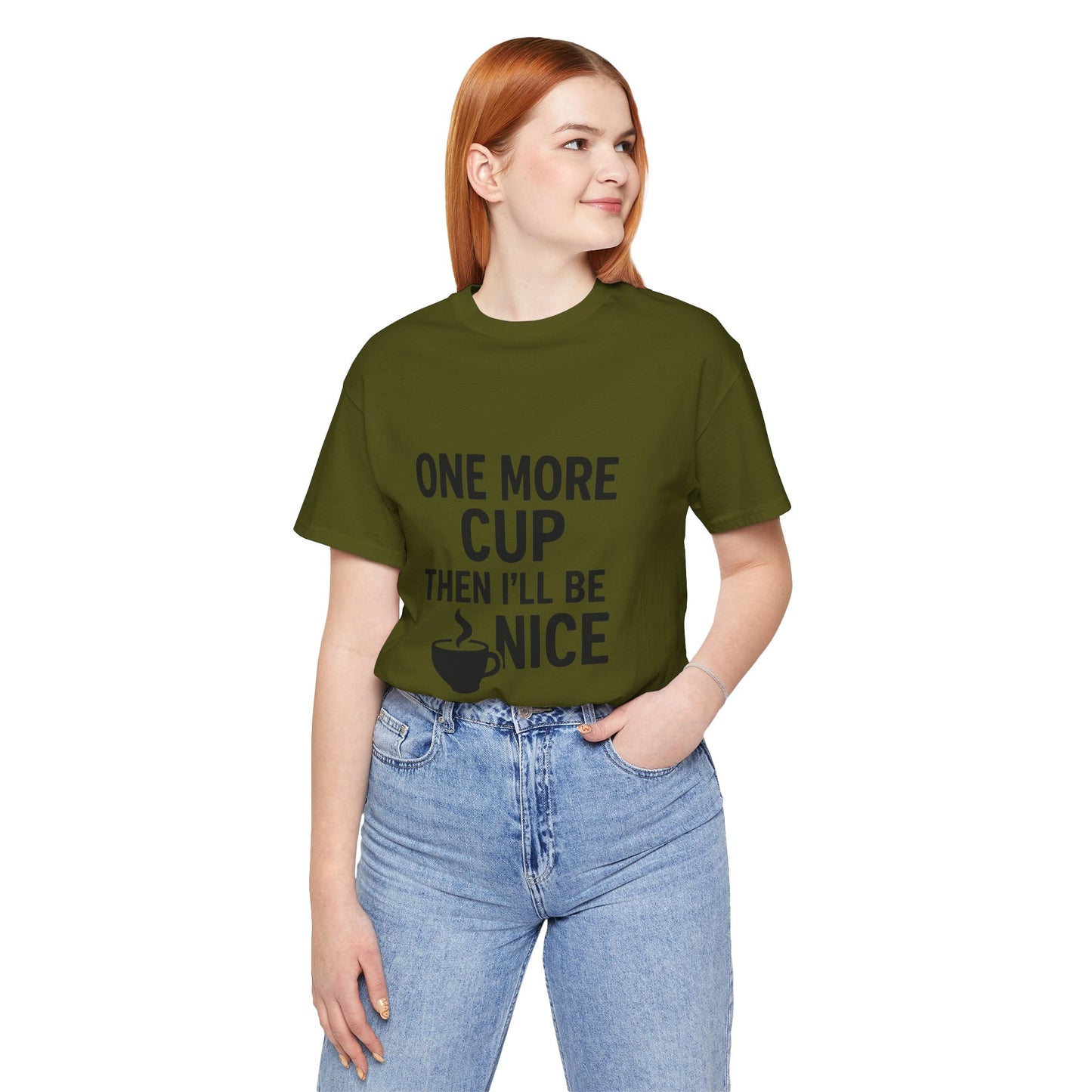 One More Cup Then I'll Be Nice Coffee Unisex Jersey Short Sleeve Tee T-shirt