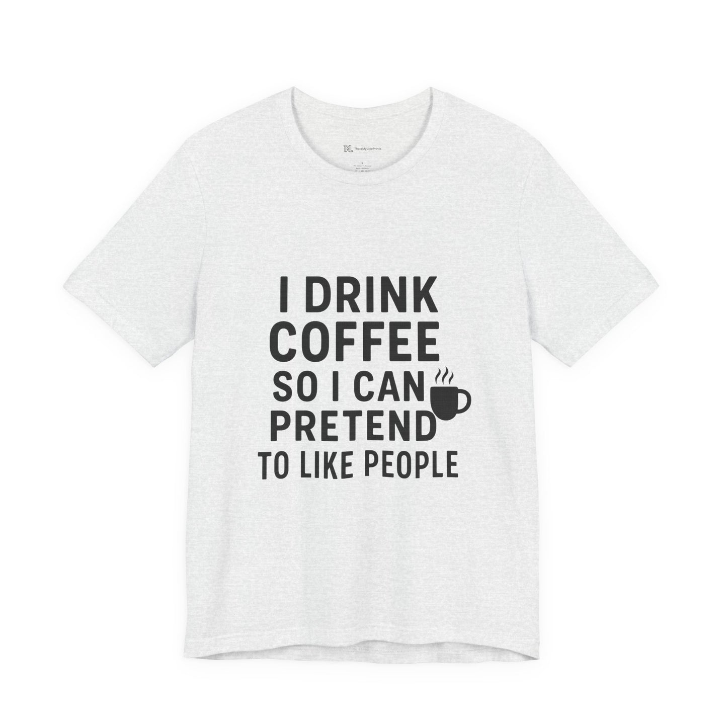 I Pretend To Like People Unisex Jersey Short Sleeve Tee T-shirt