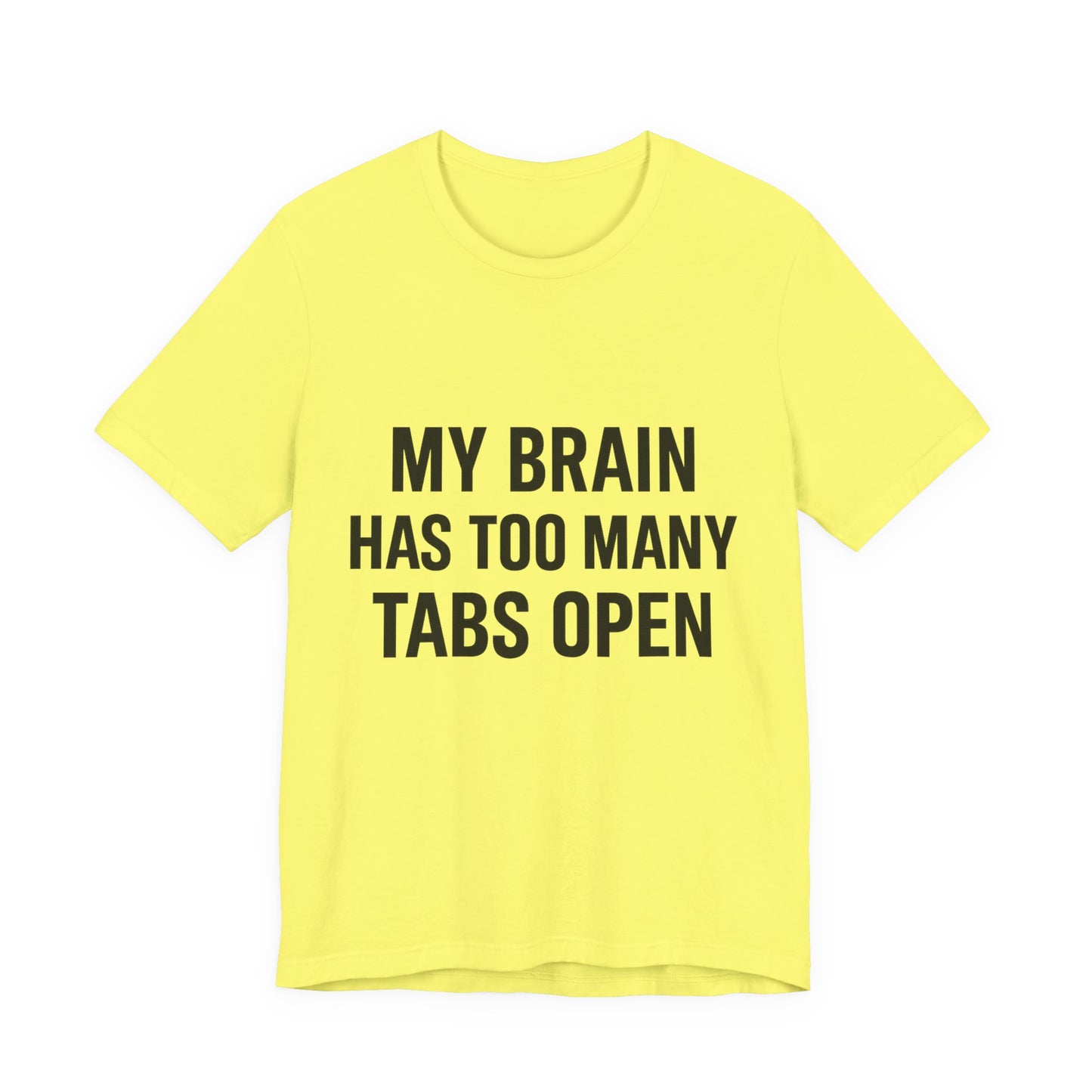 Too Many Tabs Open Unisex Jersey Short Sleeve Tee T-shirt
