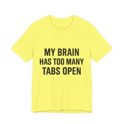 Too Many Tabs Open Unisex Jersey Short Sleeve Tee T-shirt