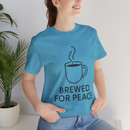 Brewed For Peace Coffee Humor Unisex Jersey Short Sleeve Tee T-shirt