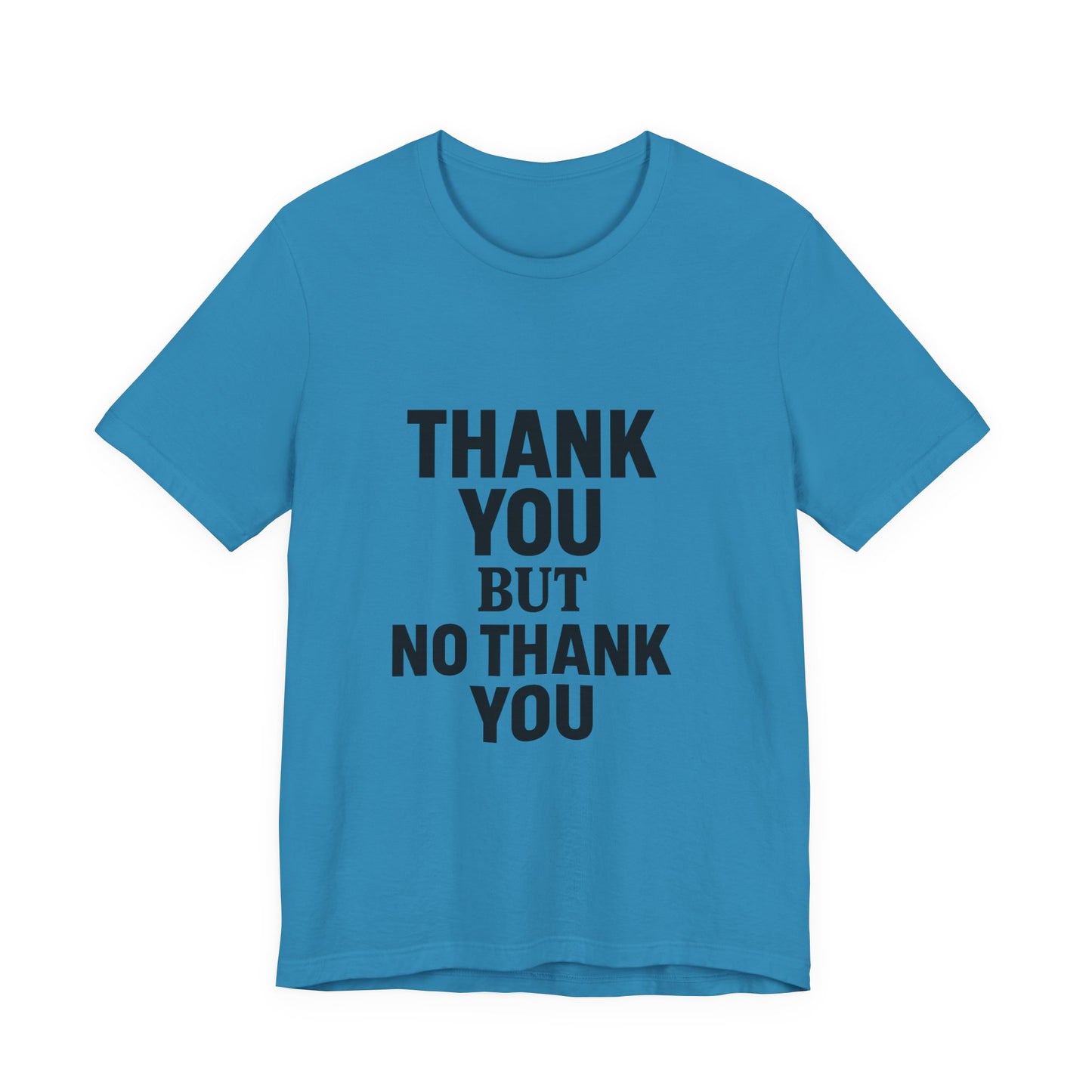 Thank You But No Thank You In Black Unisex Jersey Short Sleeve Tee T-shirt
