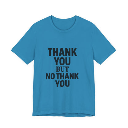 Thank You But No Thank You In Black Unisex Jersey Short Sleeve Tee T-shirt