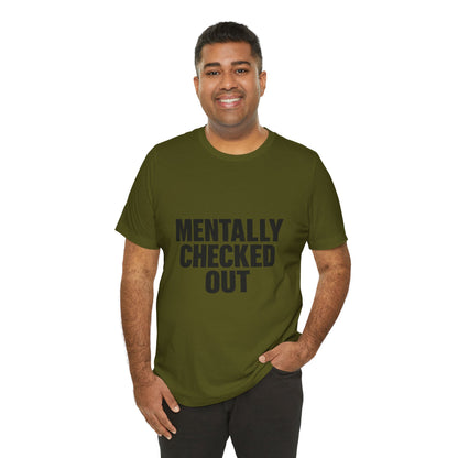 Mentally Checked Out Introvert Humor Unisex Jersey Short Sleeve Tee T-shirt