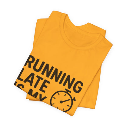 Running Late Is My Cardio Unisex Jersey Short Sleeve Tee T-shirt