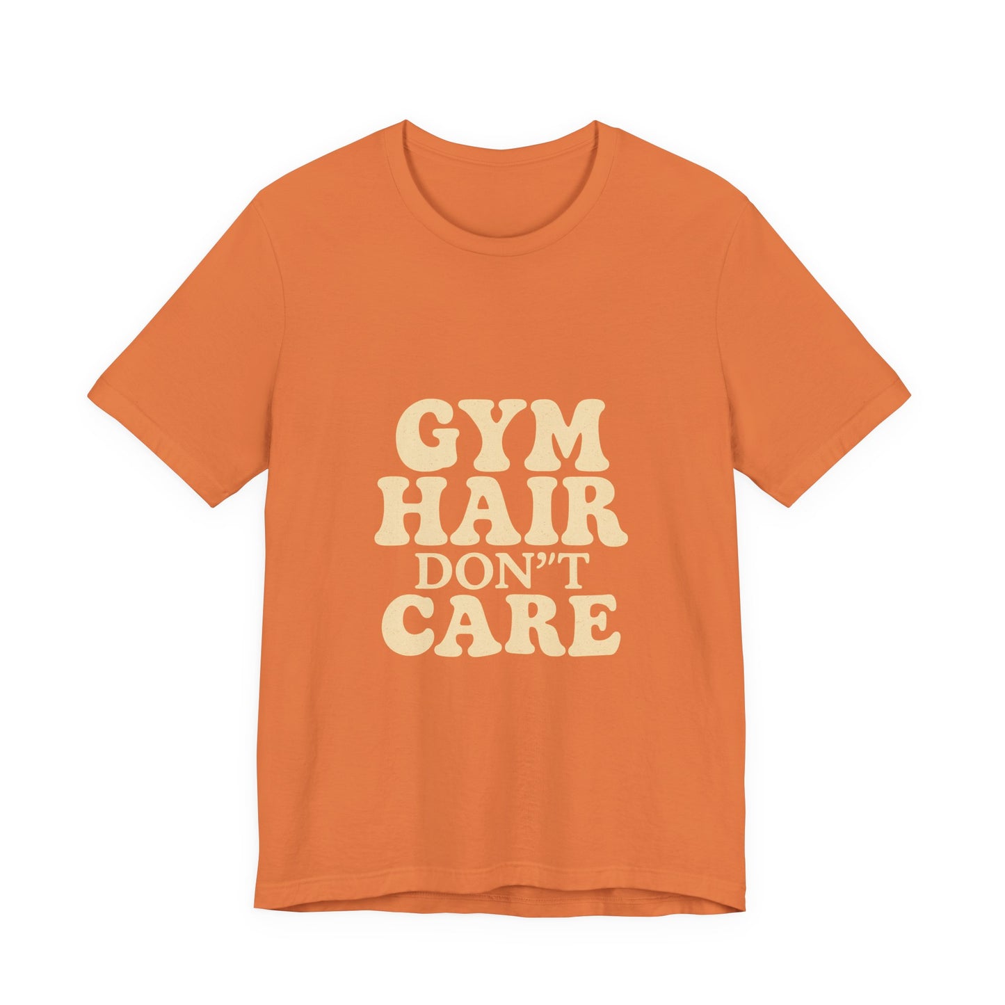 Gym Hair Don't Care Unisex Jersey Short Sleeve Tee T-shirt