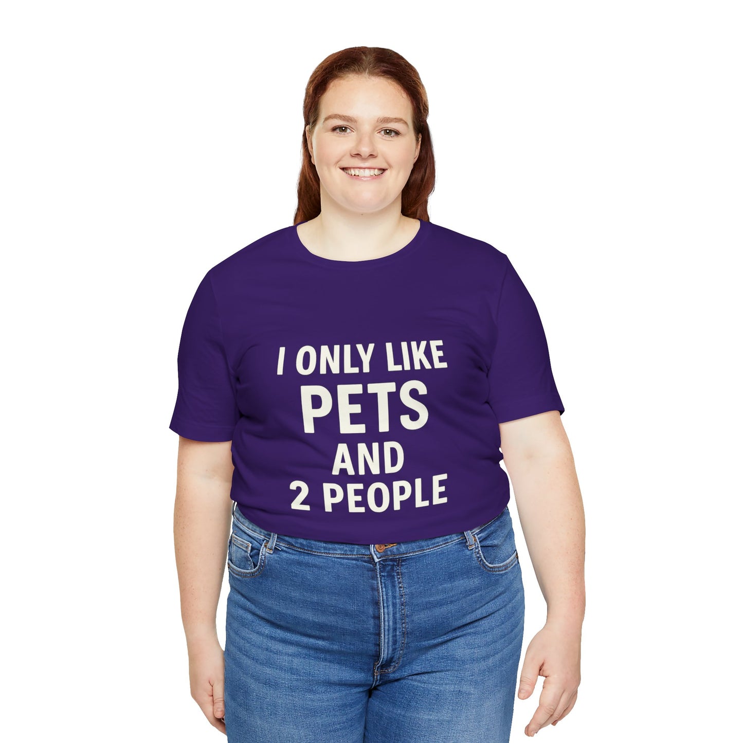 I Only Like Pets Unisex Jersey Short Sleeve Tee T-shirt
