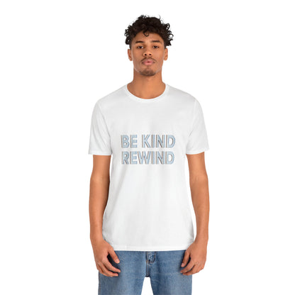 Be Kind Rewind Unisex Jersey Short Sleeve Tee T-shirt