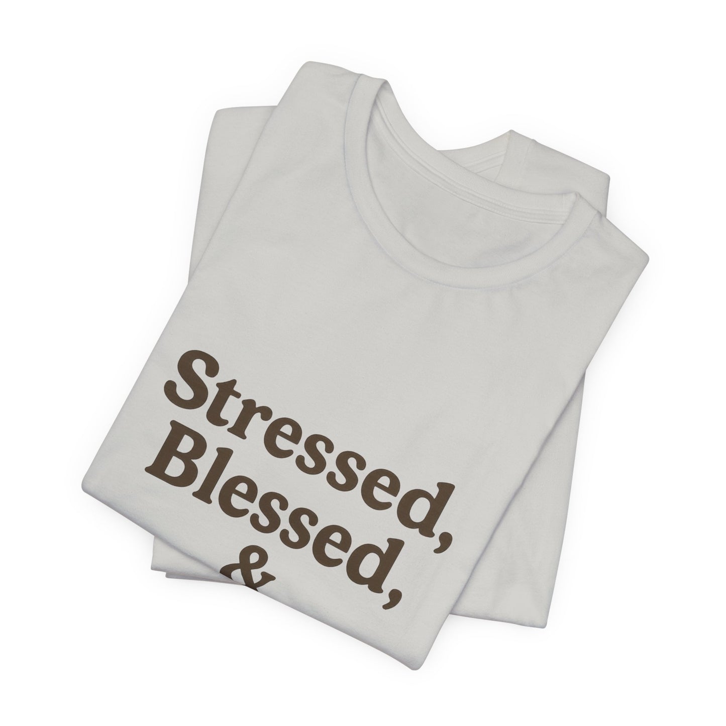 Stressed Blessed & Coffee Obsessed Unisex Jersey Short Sleeve Tee T-shirt