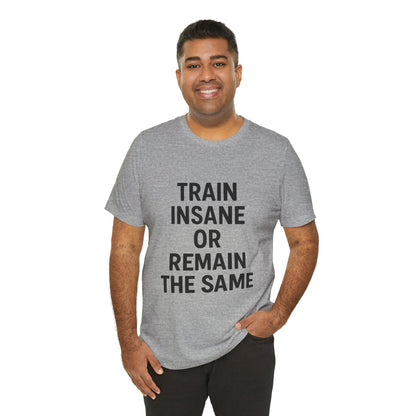 Train Insane Unisex Jersey Short Sleeve Tee T-shirt
