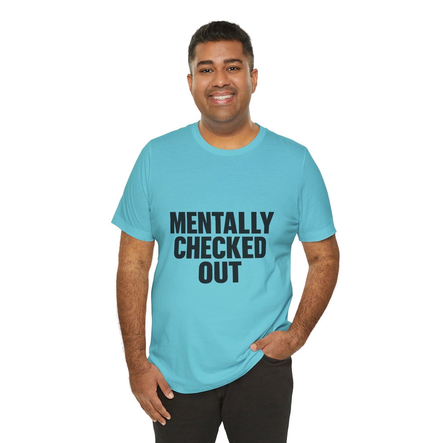Mentally Checked Out Introvert Humor Unisex Jersey Short Sleeve Tee T-shirt