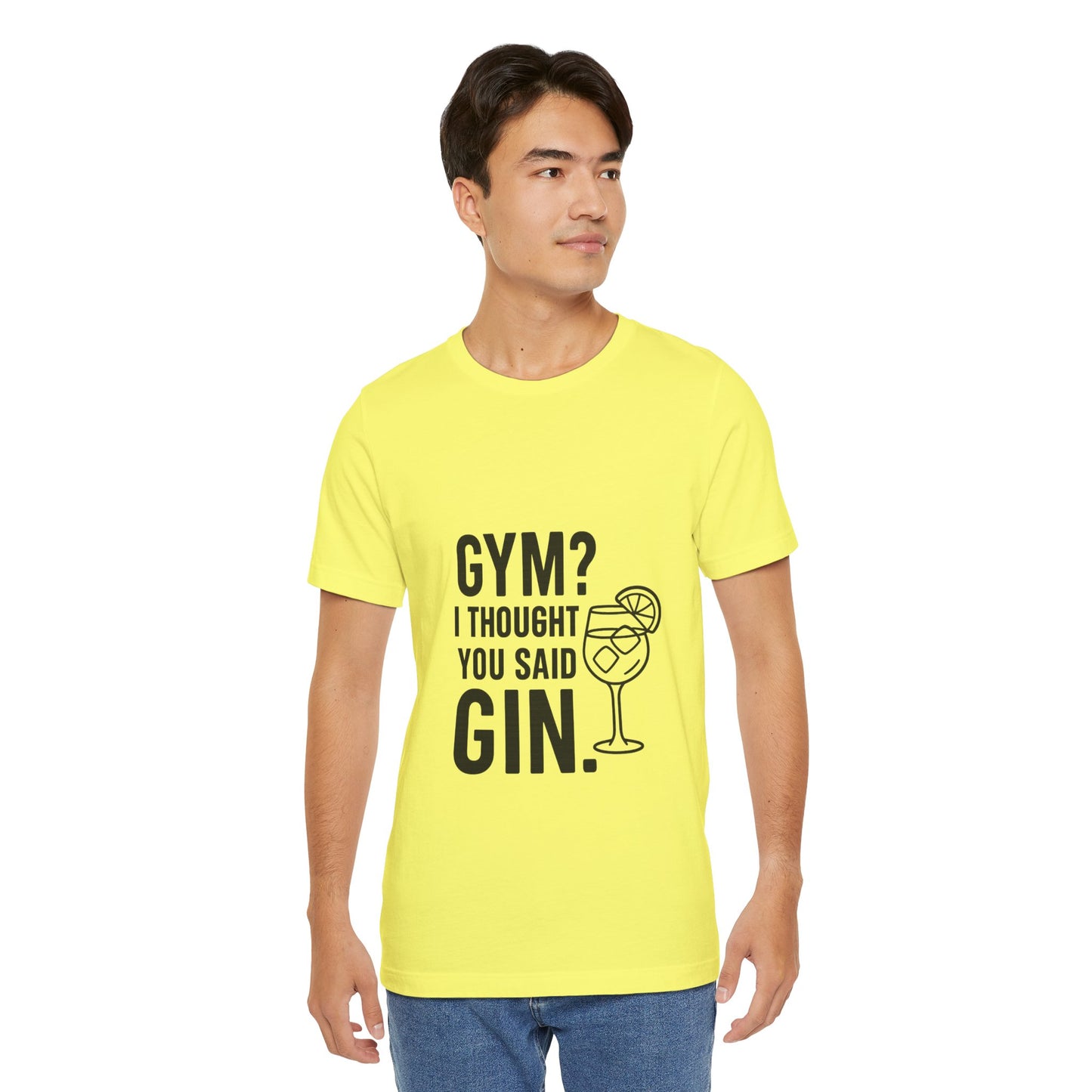 I Thought You Said Gin Unisex Jersey Short Sleeve Tee T-shirt