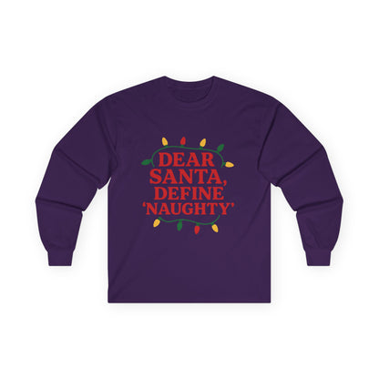 Dear Santa Define Naughty Christmas Unisex Ultra Cotton Long Sleeve Tee