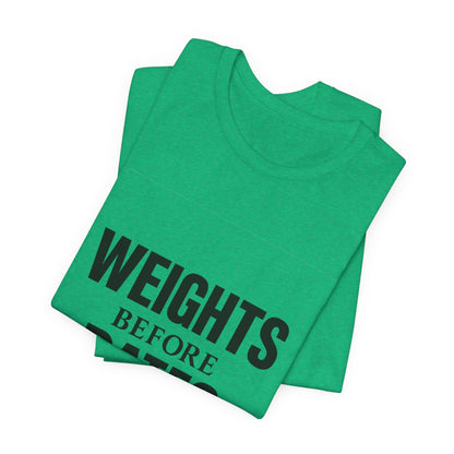 Weights Before Dates Gym Unisex Jersey Short Sleeve Tee T-shirt