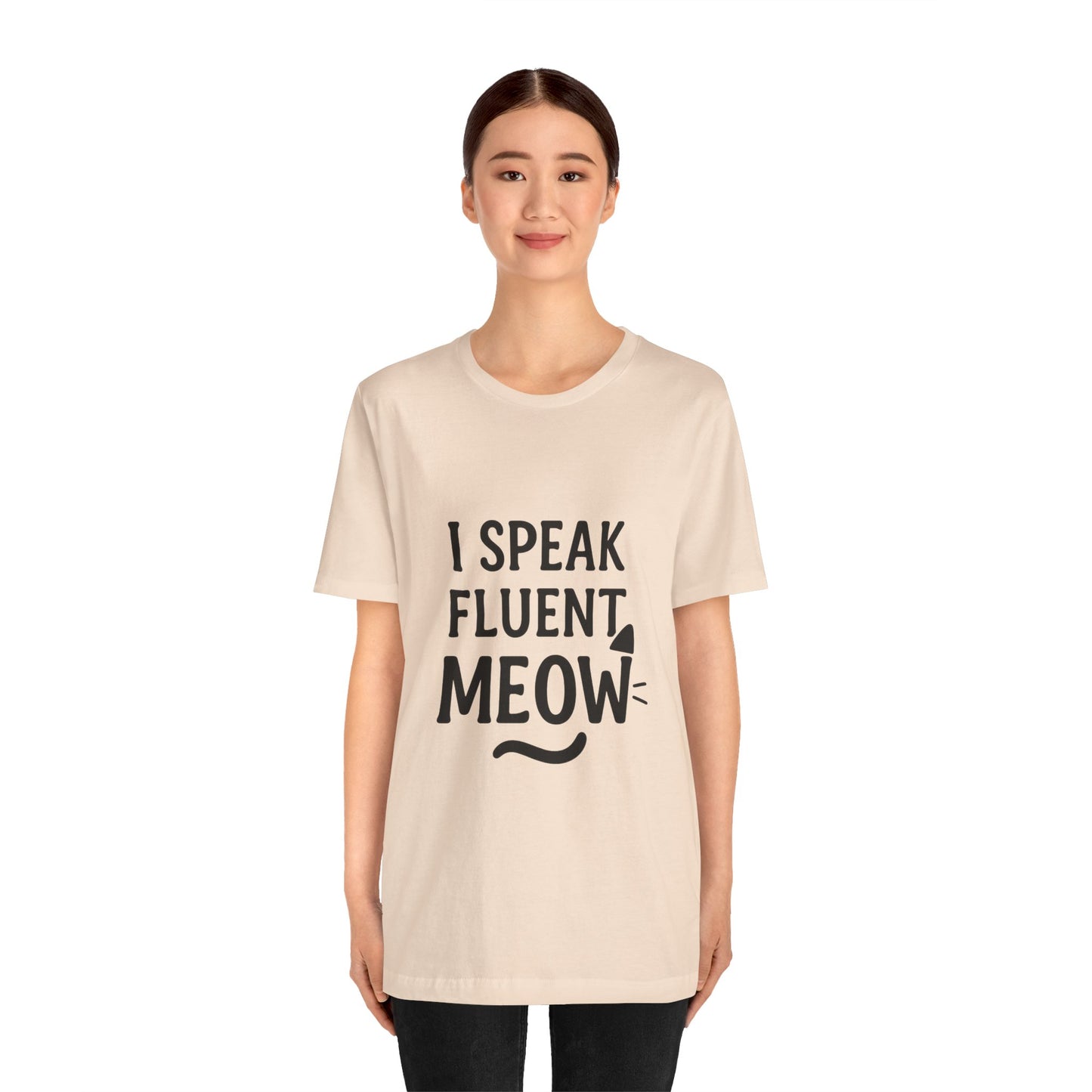 I Speak Fluent Meow Cat Lovers Unisex Jersey Short Sleeve Tee T-shirt
