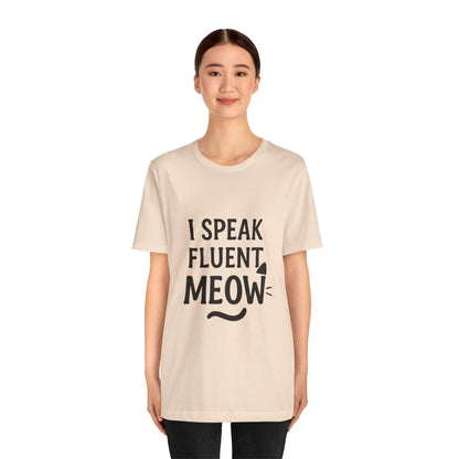 I Speak Fluent Meow Cat Lovers Unisex Jersey Short Sleeve Tee T-shirt