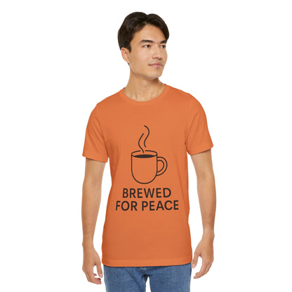 Brewed For Peace Coffee Humor Unisex Jersey Short Sleeve Tee T-shirt
