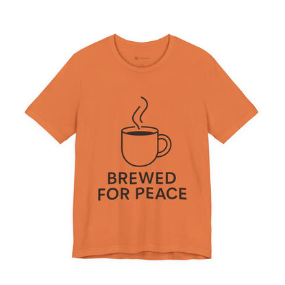 Brewed For Peace Coffee Humor Unisex Jersey Short Sleeve Tee T-shirt