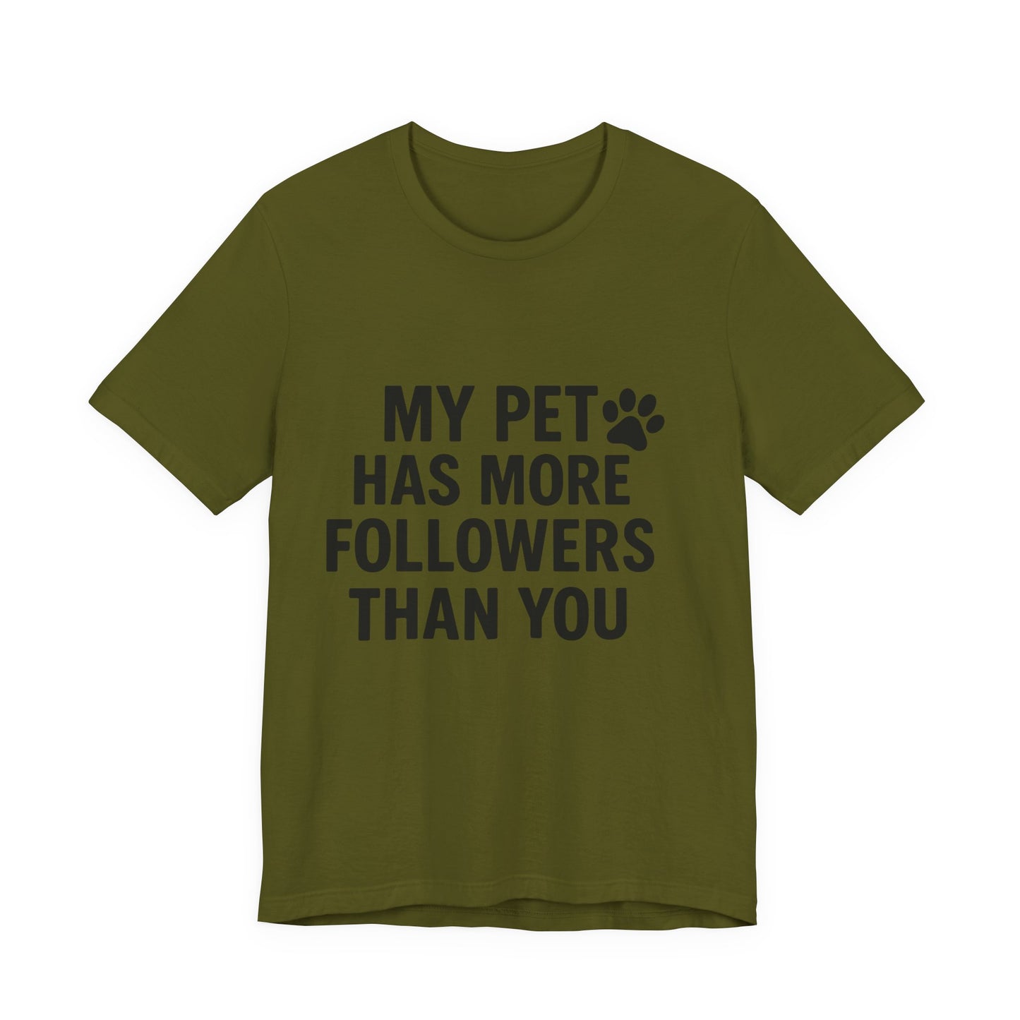 My Pet Has More Followers Than You Unisex Jersey Short Sleeve Tee T-shirt