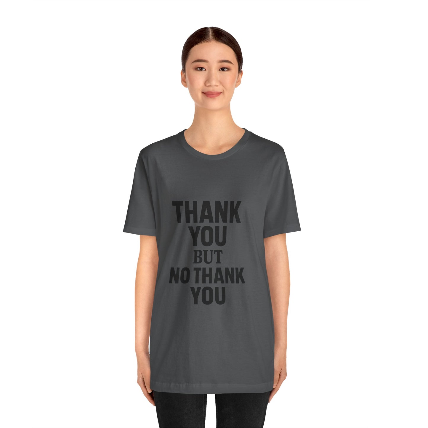 Thank You But No Thank You In Black Unisex Jersey Short Sleeve Tee T-shirt