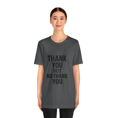 Thank You But No Thank You In Black Unisex Jersey Short Sleeve Tee T-shirt