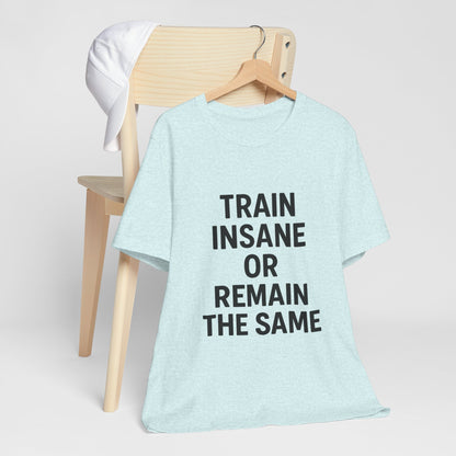 Train Insane Unisex Jersey Short Sleeve Tee T-shirt