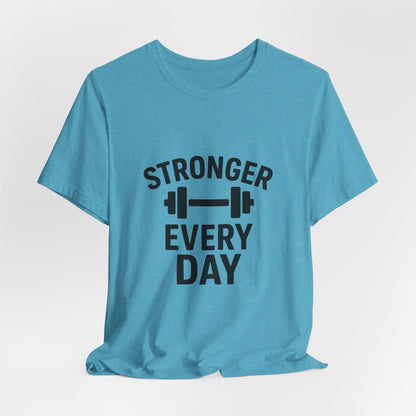Stronger Every Day Unisex Jersey Short Sleeve Tee T-shirt