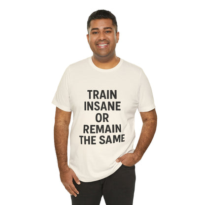 Train Insane Unisex Jersey Short Sleeve Tee T-shirt
