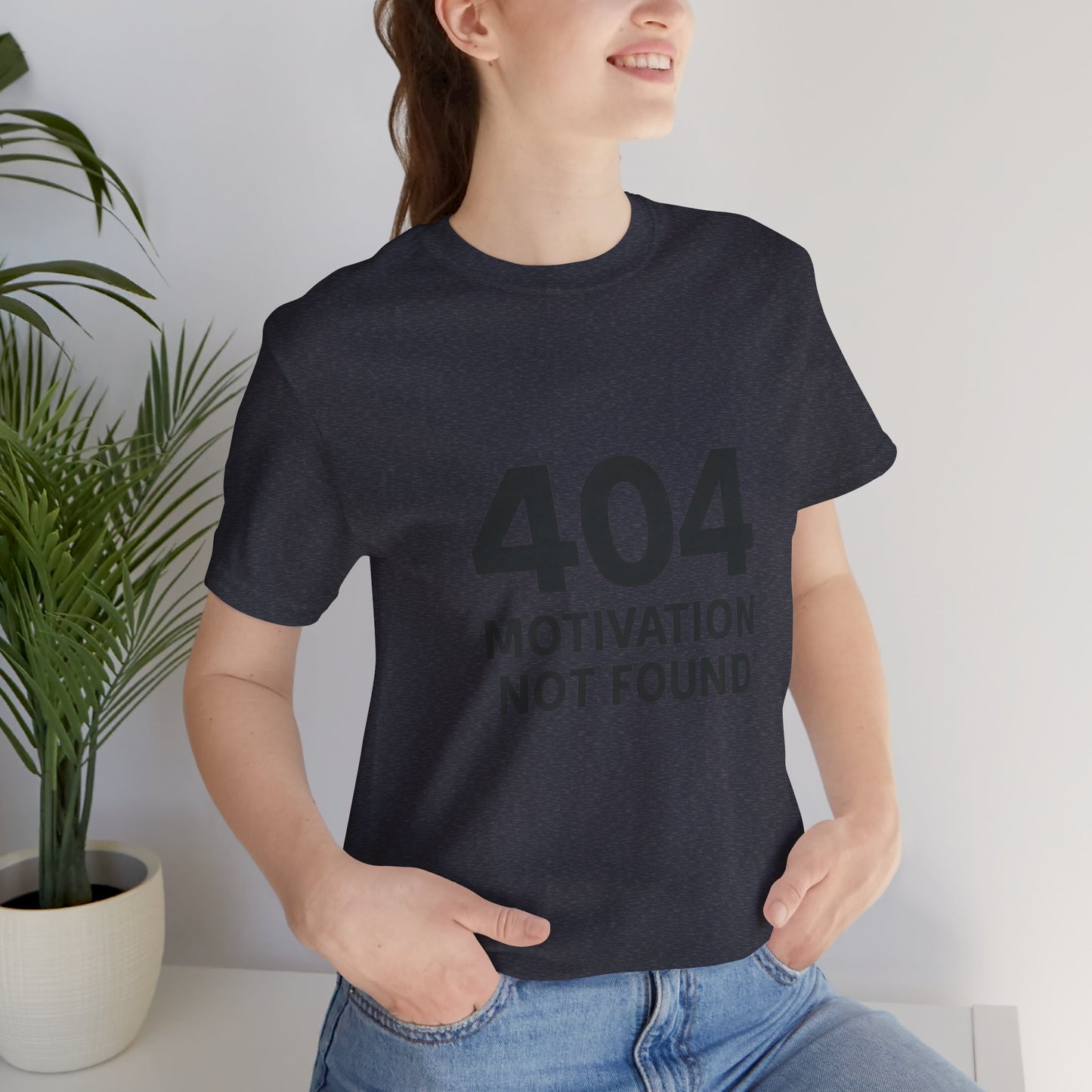 404 Motivation Not Found Introverts Humor Unisex Jersey Short Sleeve Tee T-shirt