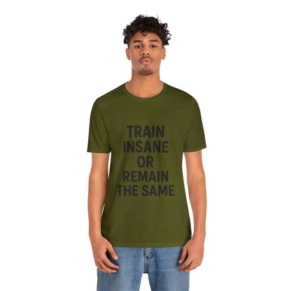 Train Insane Unisex Jersey Short Sleeve Tee T-shirt