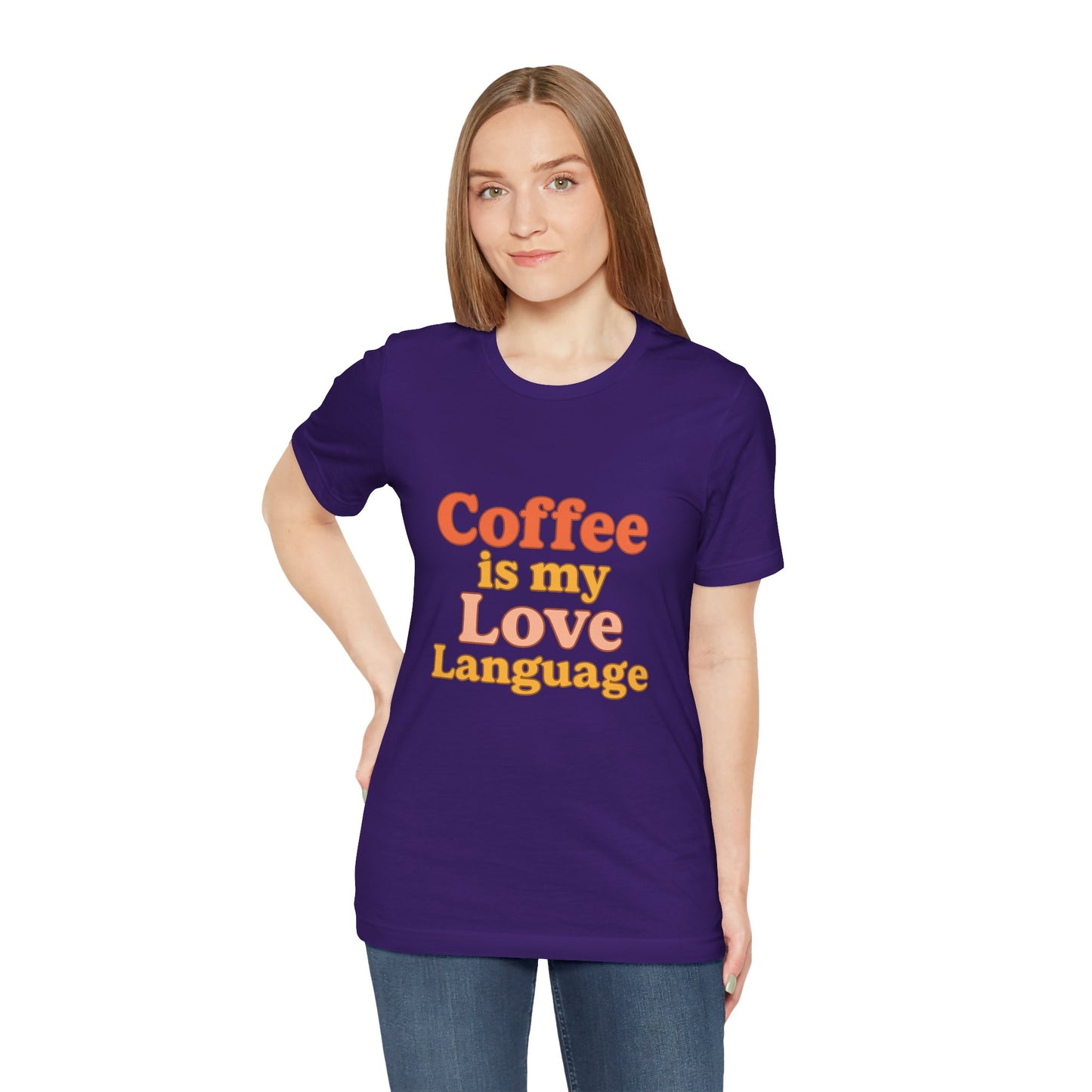 Coffee Is My Love Language Unisex Jersey Short Sleeve Tee T-shirt