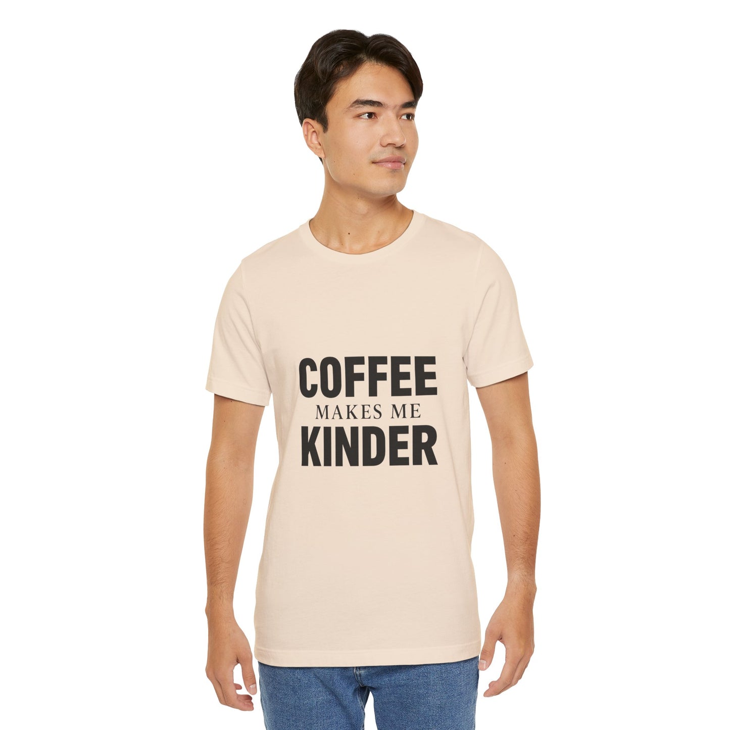 Coffee Makes Me Kinder Unisex Jersey Short Sleeve Tee T-shirt